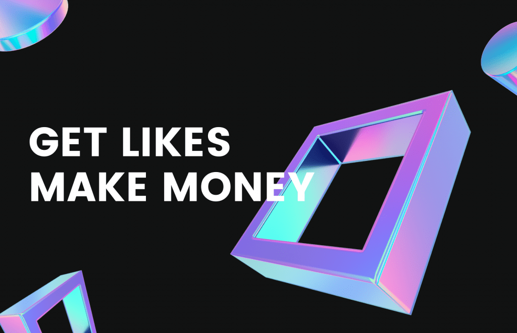 Get Likes Make Money