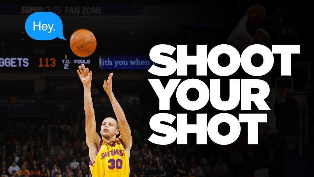 Shoot your shot