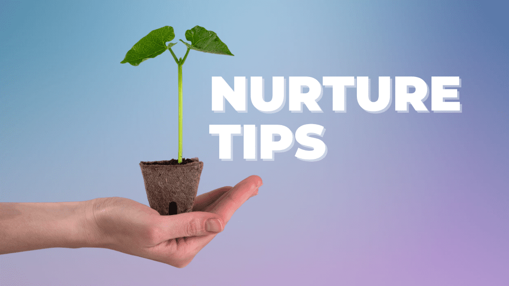Nurture Tips